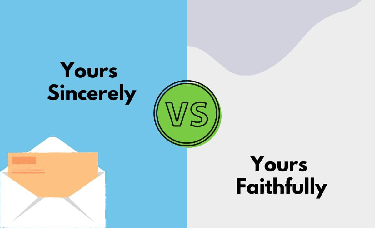 Difference Between Yours Sincerely and Yours Faithfully