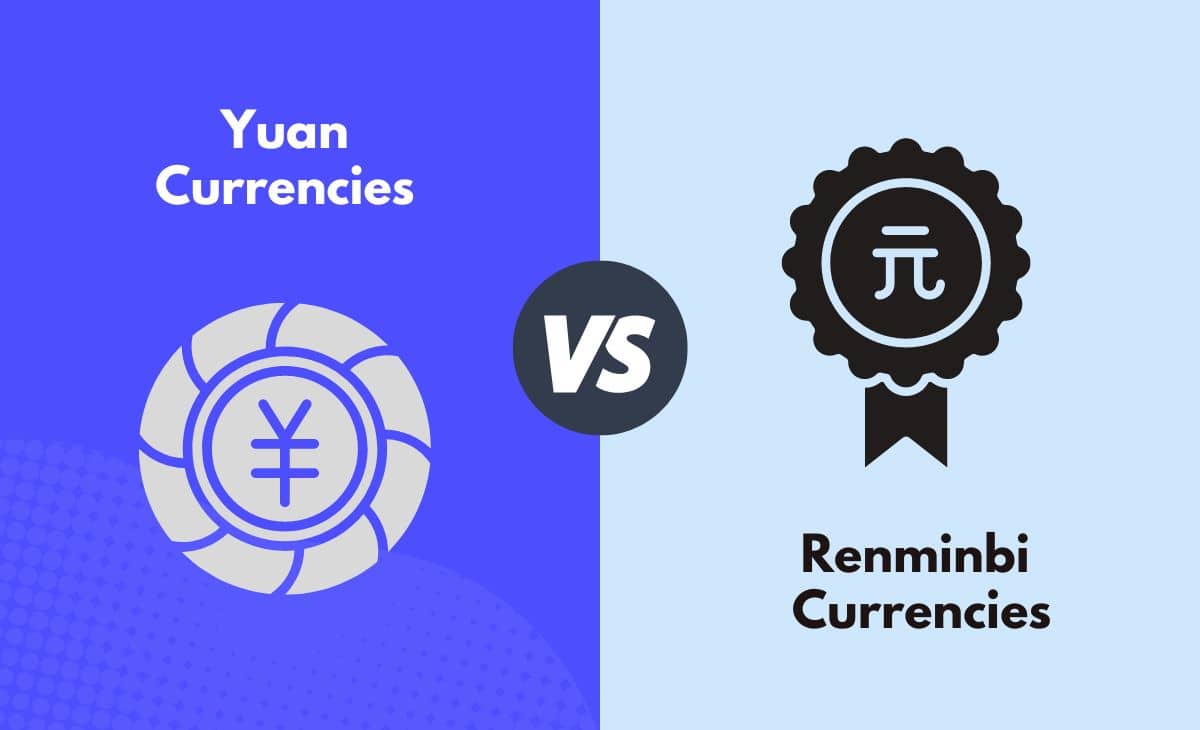 Difference Between Yuan and Renminbi Currencies