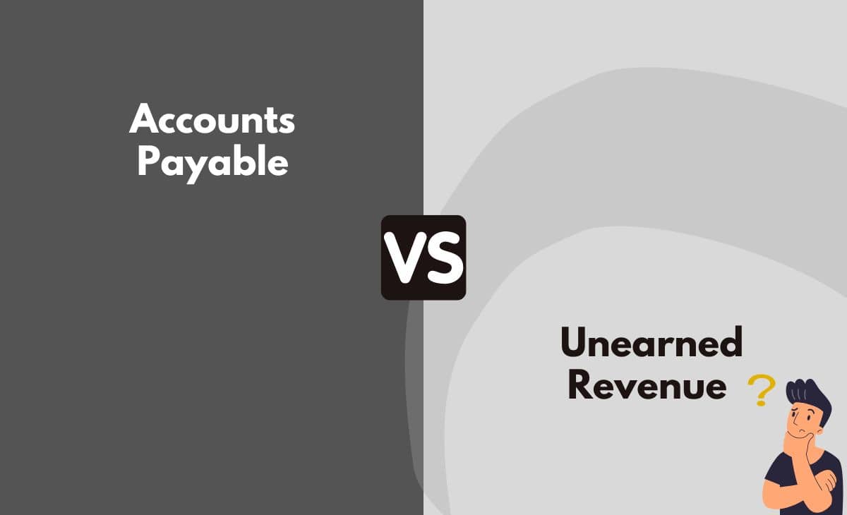 Difference Between Accounts Payable and Unearned Revenue