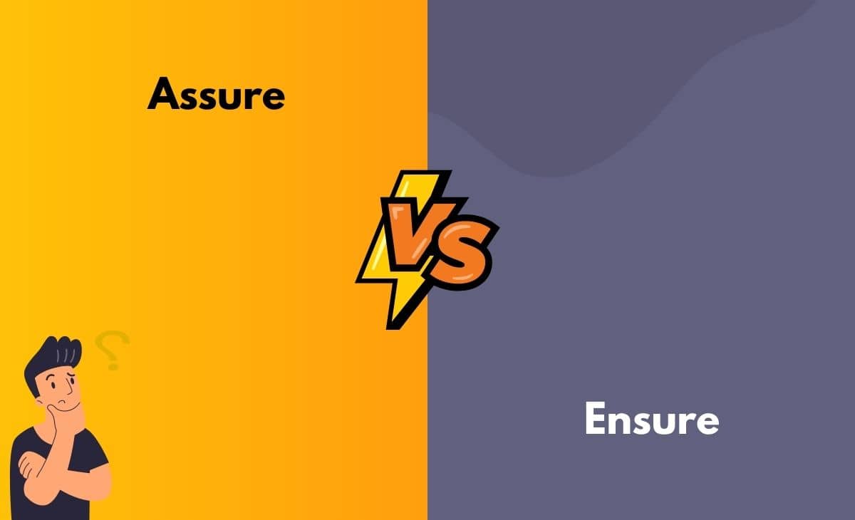 Difference Between Assure and Ensure