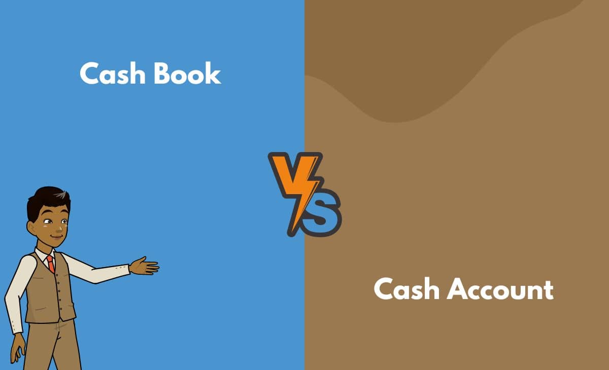 Difference Between Cash Book and Cash Account