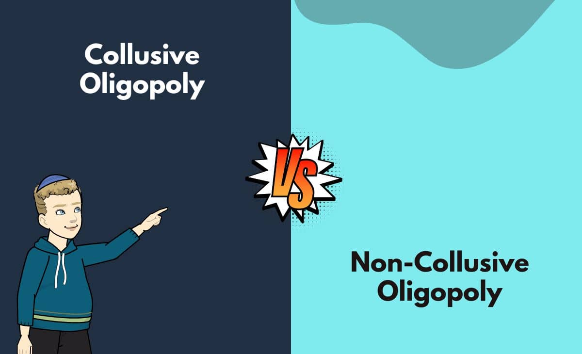 Difference Between Collusive Oligopoly and Non-Collusive Oligopoly