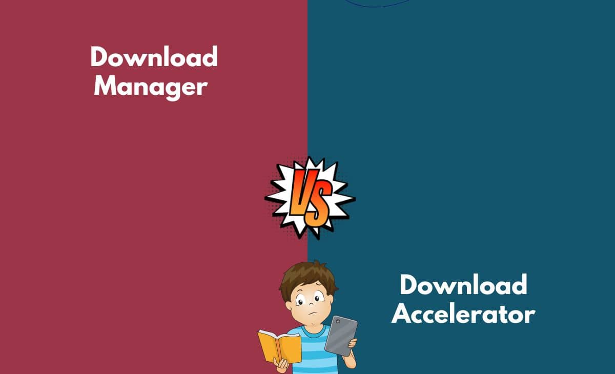 Difference Between Download Manager and Download Accelerator