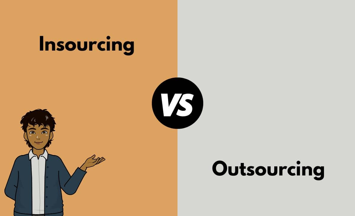 Difference Between Insourcing and Outsourcing
