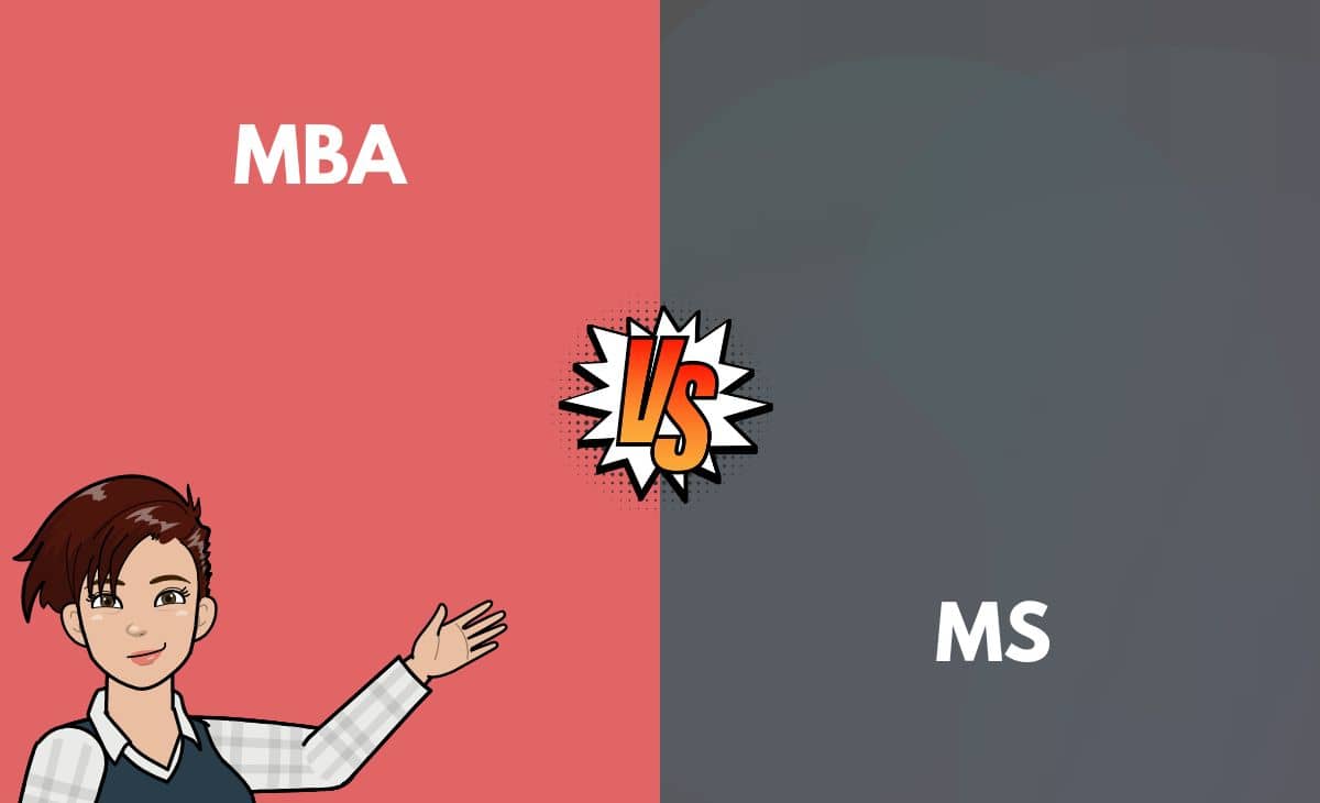 Difference Between MBA and MS
