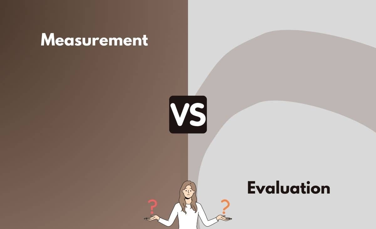 Measurement Vs Evaluation Whats The Difference With Table