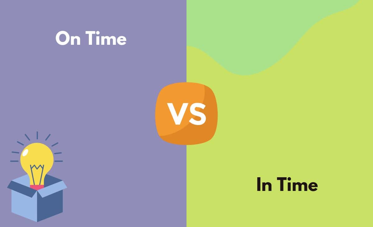 Difference Between On Time and In Time