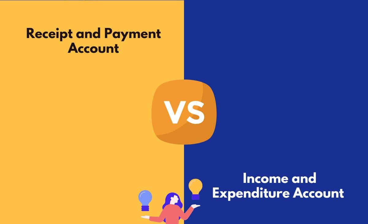 Difference Between Receipt and Payment Account and Income and Expenditure Account