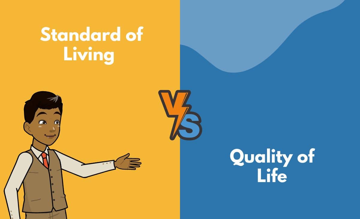 Difference Between Standard of Living and Quality of Life