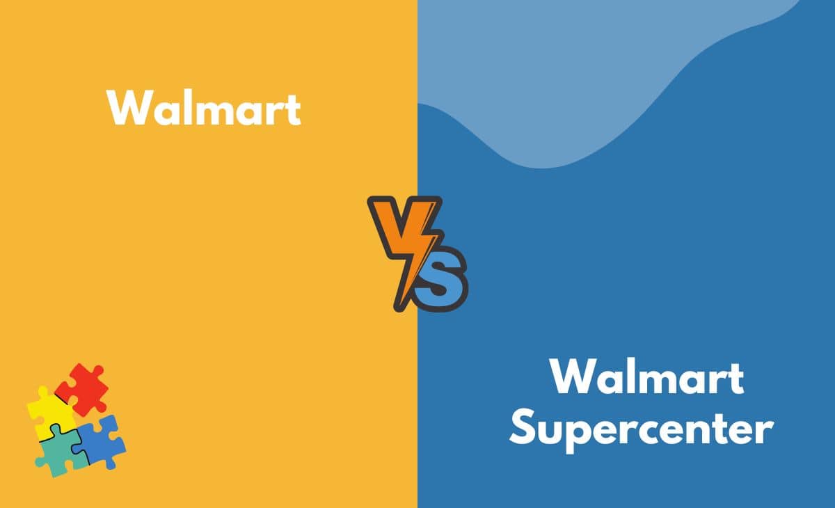 Difference Between Walmart and Walmart Supercenter