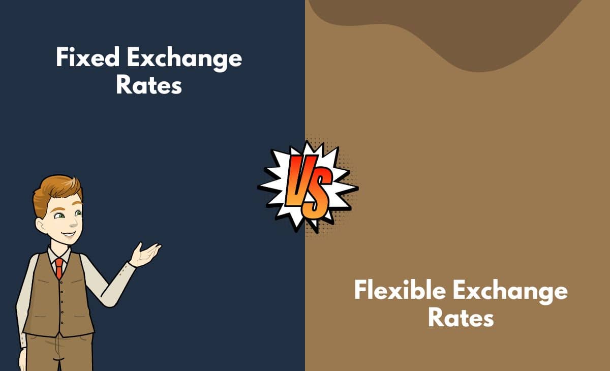 Difference Between Fixed and Flexible Exchange Rates