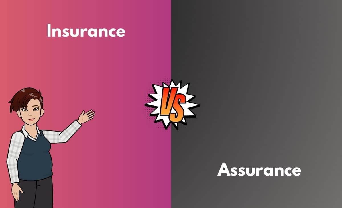 Difference Between Insurance and Assurance