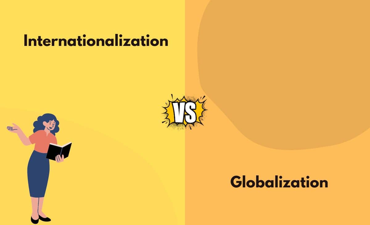 Difference Between Internationalization and Globalization