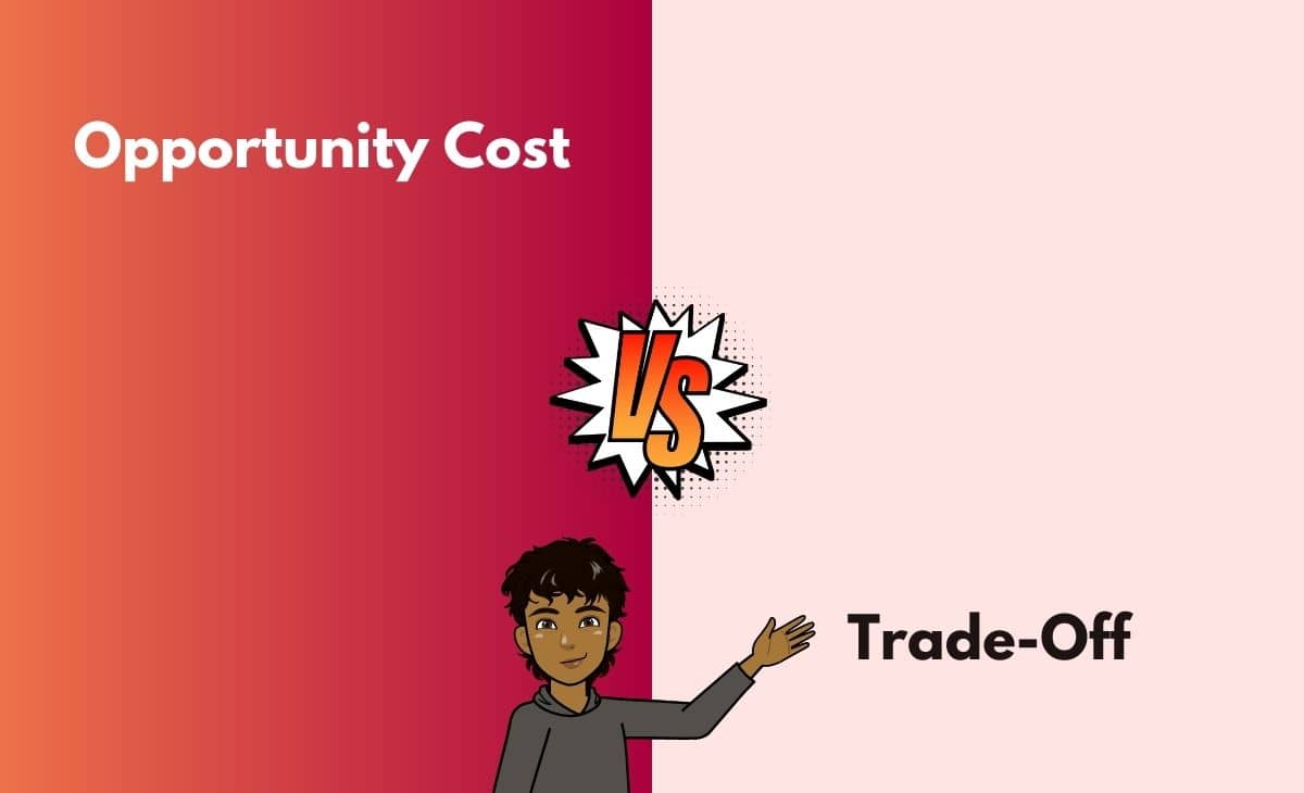 Difference Between Opportunity Cost and Trade-Off