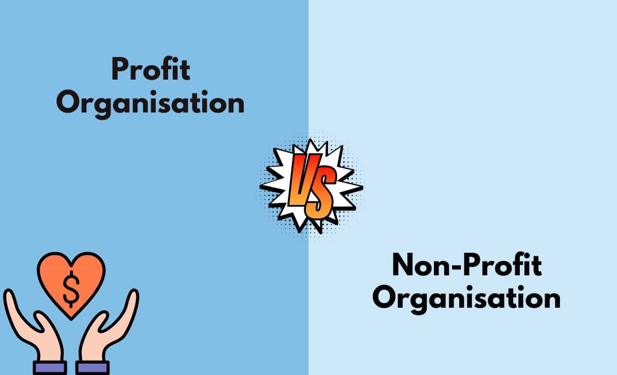 Difference Between Profit and Non-Profit Organisation