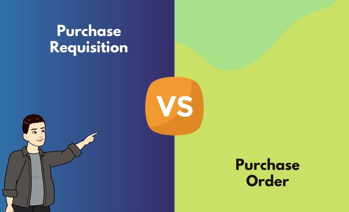 Difference Between Purchase Requisition and Purchase Order