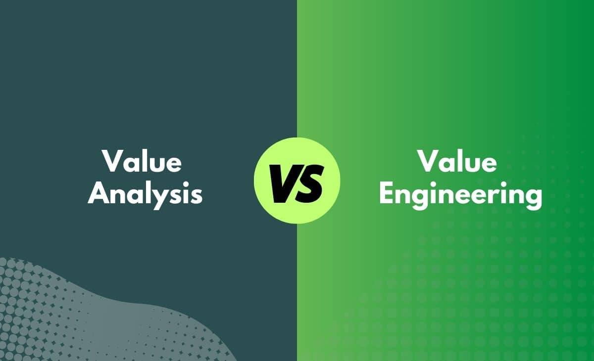 Difference Between Value Analysis and Value Engineering