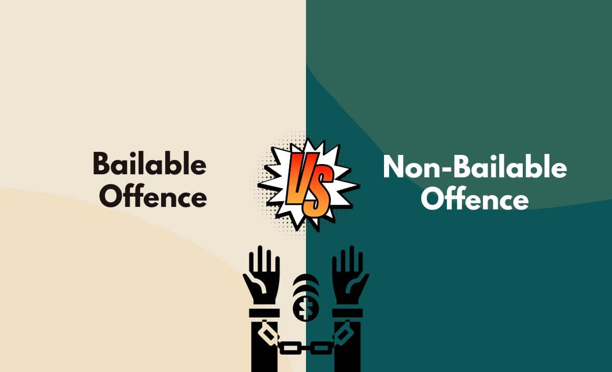 Difference Between Bailable and Non-bailable Offence