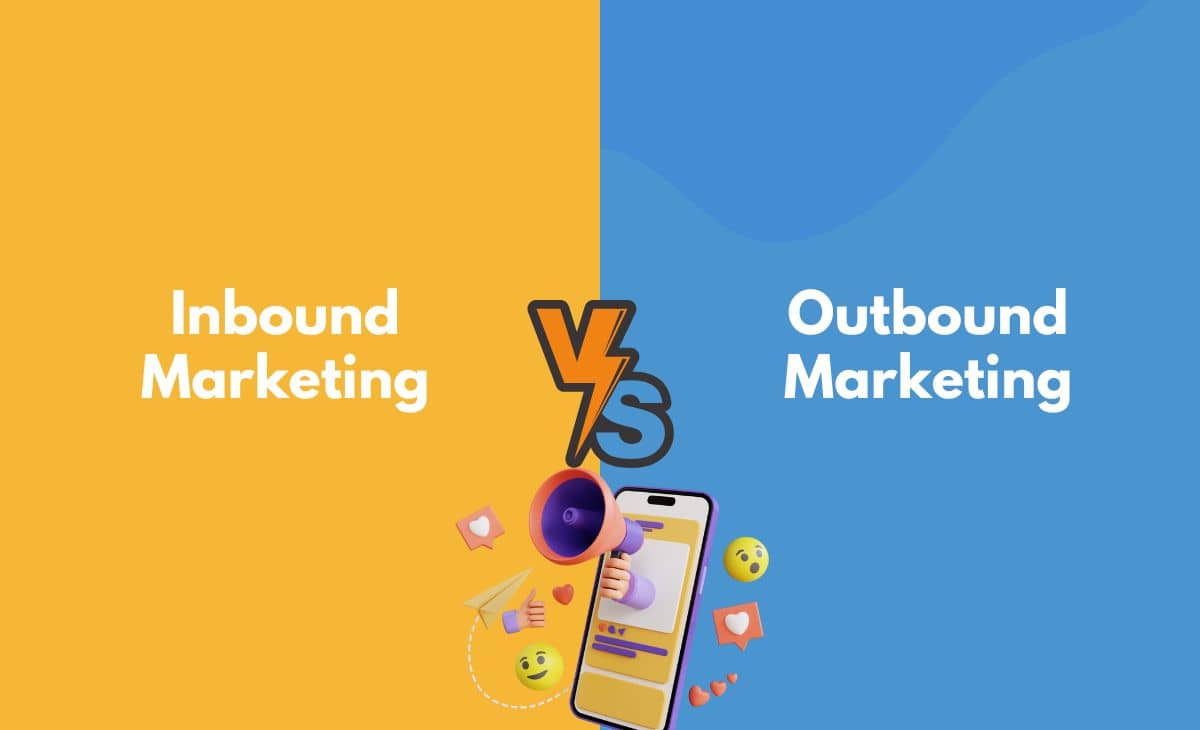 Inbound Marketing vs Outbound Marketing What's the Difference (With