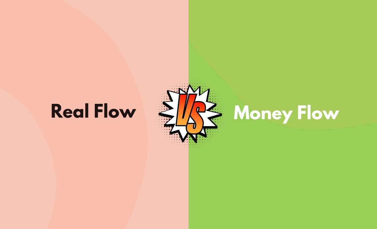 Difference Between Real Flow and Money Flow