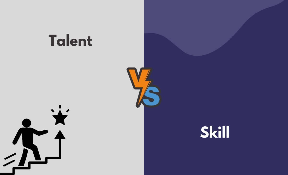 Talent Vs Skill What s The Difference With Table 