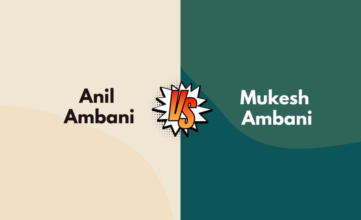 Difference Between Anil Ambani and Mukesh Ambani