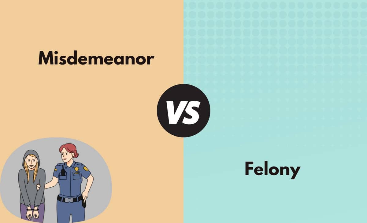 Difference Between Misdemeanor and Felony