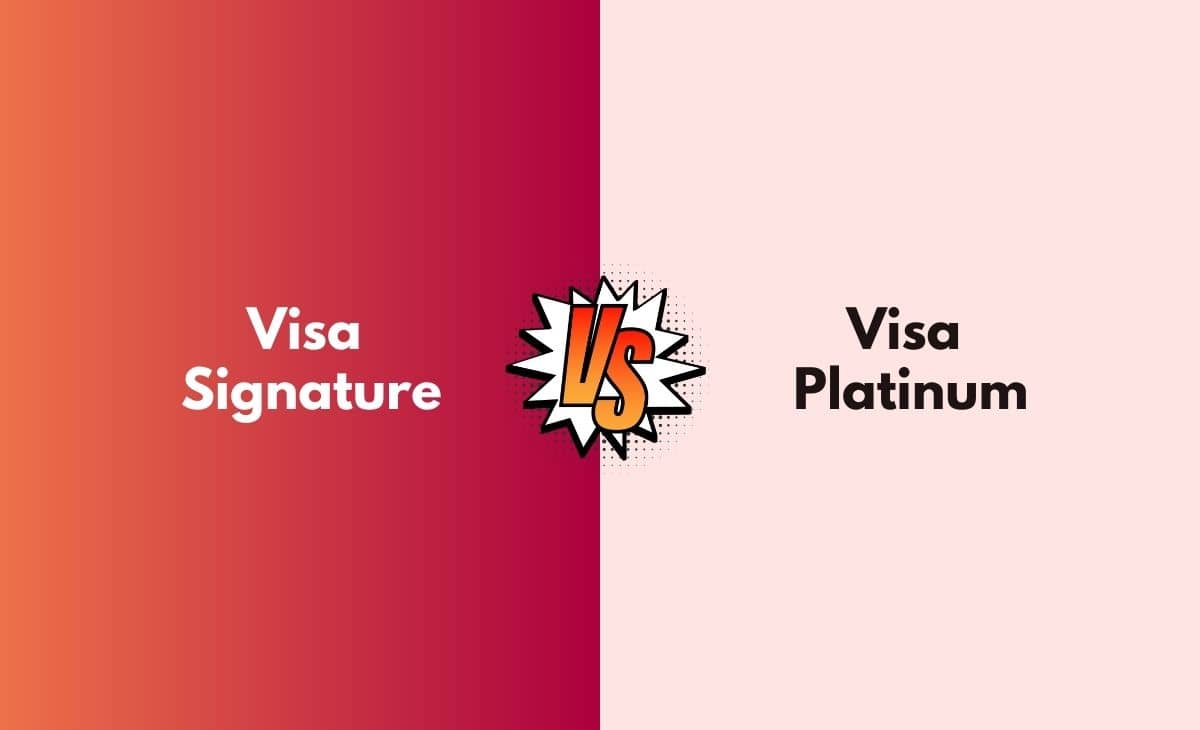 Difference Between Visa Signature and Visa Platinum