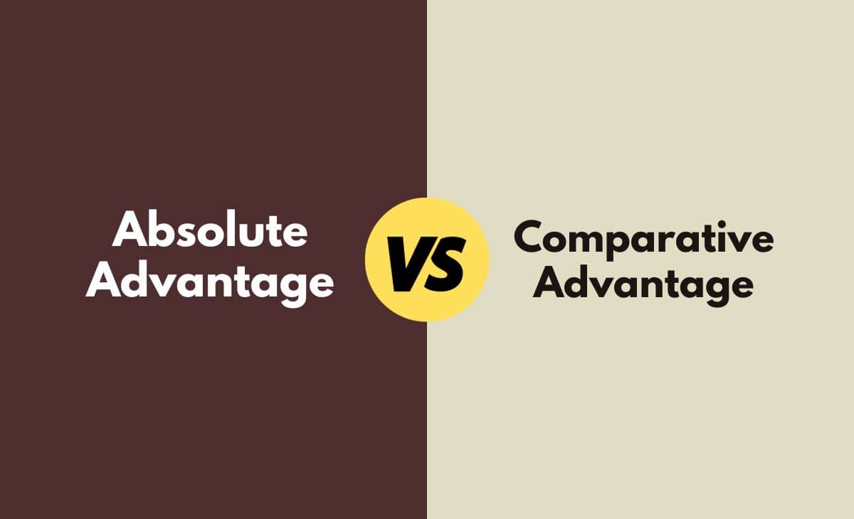 Difference Between Absolute Advantage and Comparative Advantage