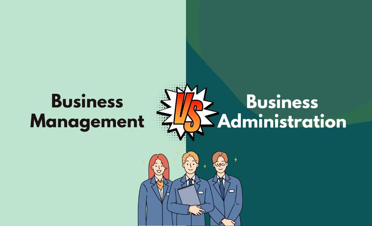 Difference Between Business Management and Administration