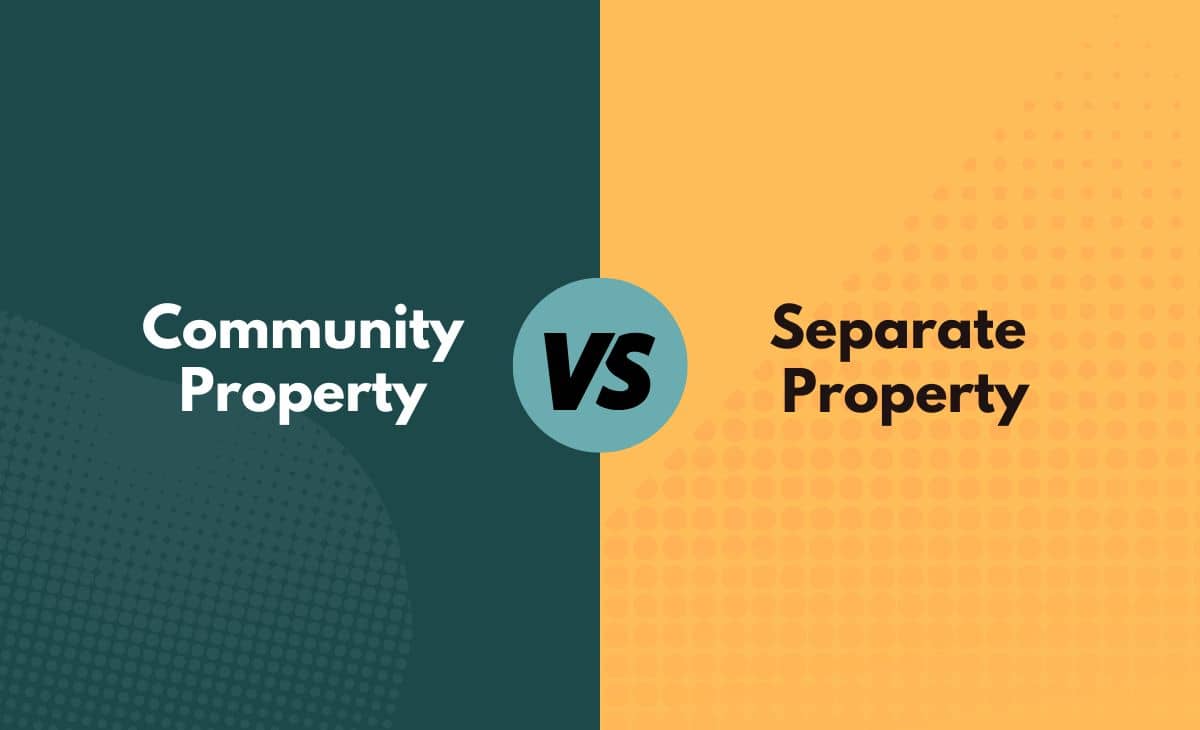 Difference Between Community and Separate Property