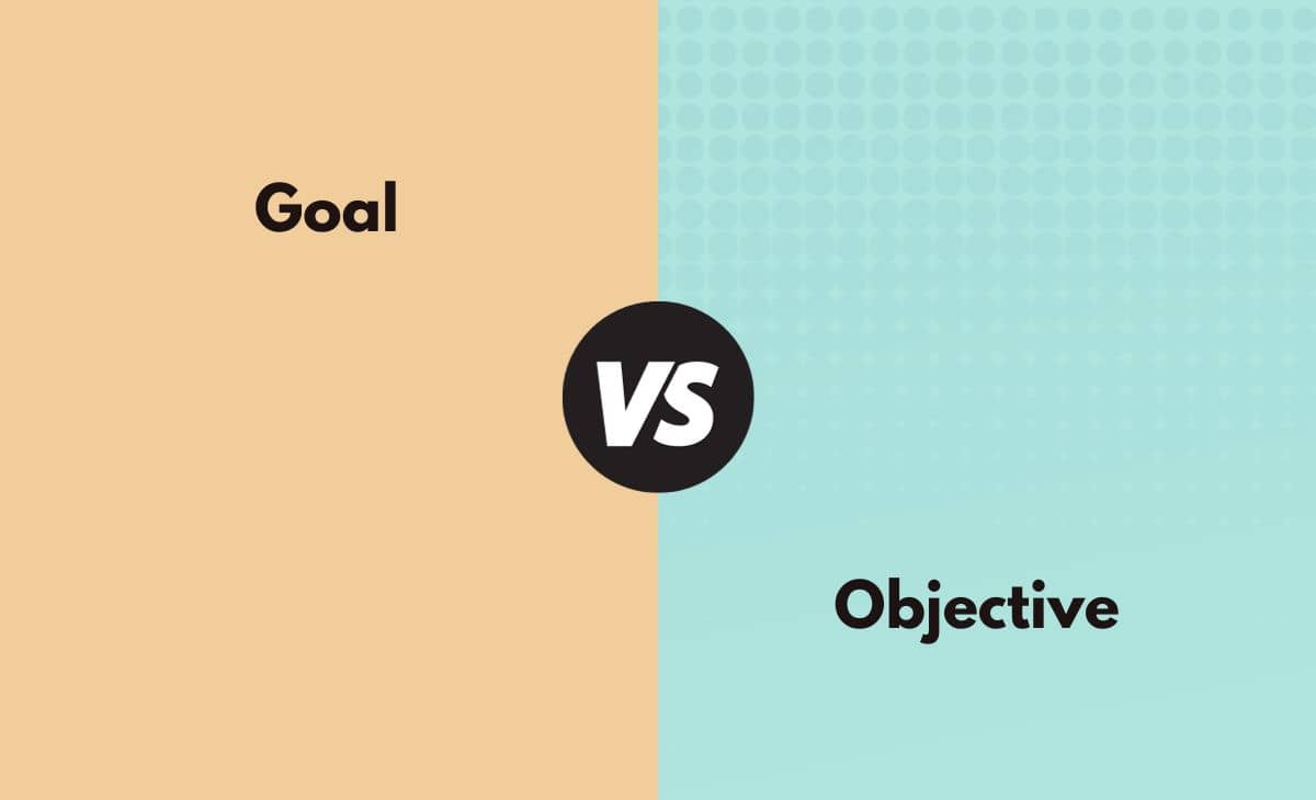 Difference Between Goal and Objective