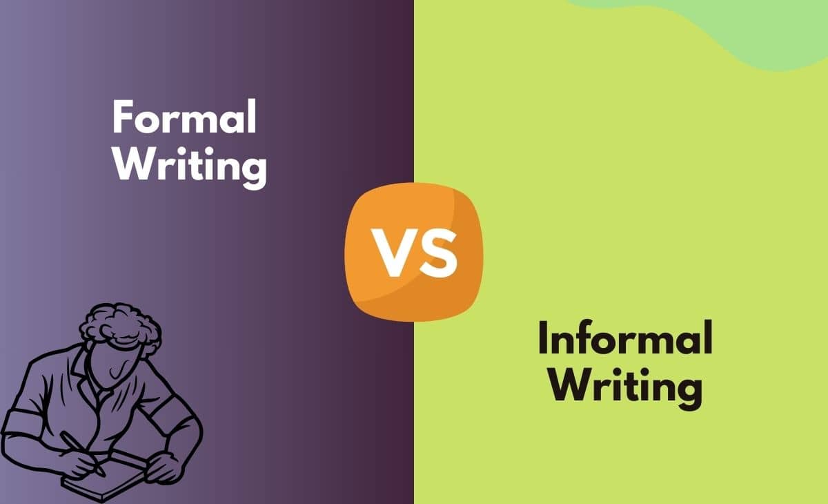 Difference Between Formal Writing and Informal Writing