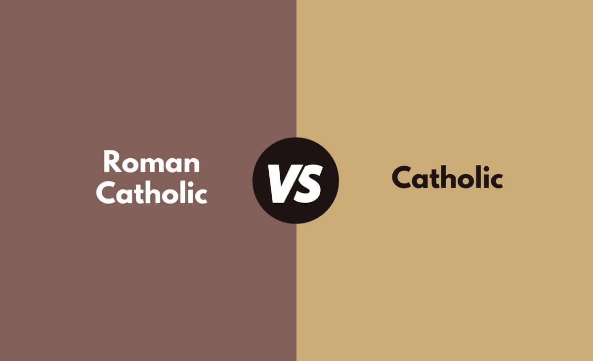 Difference Between Roman Catholic and Catholic